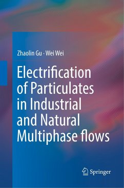 Electrification of Particulates in Industrial and Natural Multiphase flows - Gu, Zhaolin;Wei, Wei