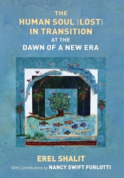 The Human Soul (Lost) in Transition At the Dawn of a New Era - Shalit, Erel