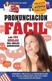 Pronunciación Fácil. Las 134 reglas del Inglés Americano.: Edición Bilingüe