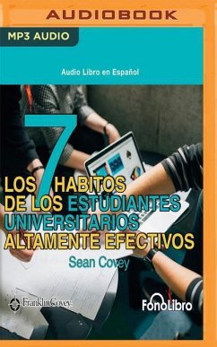 Los 7 Habitos de Los Estudiantes Universitarios Altamente Efectivos - Covey, Sean