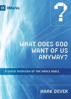 What Does God Want of Us Anyway? - Dever, Mark
