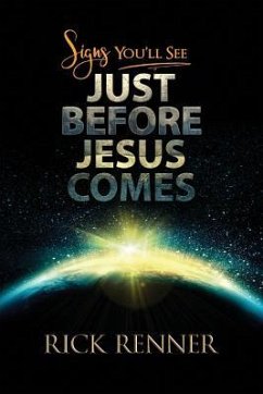 Signs You'll See Just Before Jesus Comes - Renner, Rick