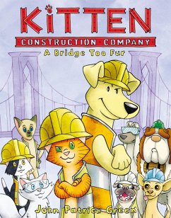 Kitten Construction Company: A Bridge Too Fur - Green, John Patrick