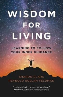 Wisdom for Living: Learning to Follow Your Inner Guidance - Feldman, Reynold Ruslan; Clark, Sharon