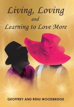 Living, Loving and Learning to Love More - Woodbridge, Geoffrey; Woodbridge, Renu