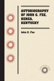 Autobiography of John G. Fee, Berea, Kentucky Autobiography of John G. Fee, Berea, Kentucky