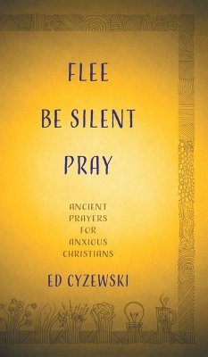 Flee, Be Silent, Pray - Cyzewski, Ed