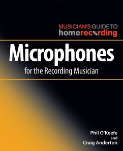 Microphones for the Recording Musician - O'Keefe, Phil