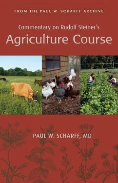 Commentary on Rudolf Steiner's Agriculture Course - Scharff, Paul W