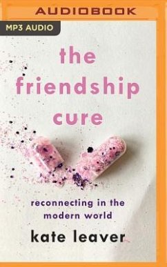The Friendship Cure: Reconnecting in the Modern World - Leaver, Kate