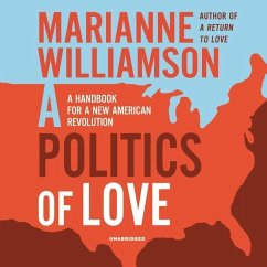 A Politics of Love: A Handbook for a New American Revolution - Williamson, Marianne