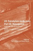 U.S. Trotskyism 1928-1965. Part III: Resurgence: Uneven and Combined Development. Dissident Marxism in the United States: Volume 4