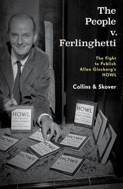 The People V. Ferlinghetti: The Fight to Publish Allen Ginsberg's Howl - Collins, Ronald K. L.; Skover, David M.