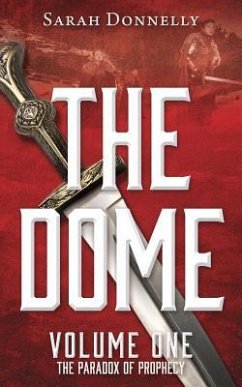 The Dome: Volume One The Paradox of Prophecy - Donnelly, Sarah