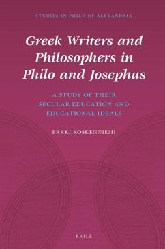 Greek Writers and Philosophers in Philo and Josephus: A Study of Their Secular Education and Educational Ideals - Koskenniemi, Erkki