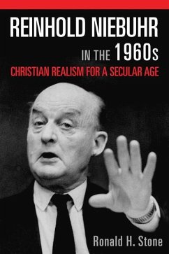 Reinhold Niebuhr in the 1960s - Stone, Ronald H