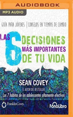 Las 6 Decisiones Mas Importantes de Tu Vida - Covey, Sean