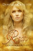 Roar: Goldilocks Retold (Romance a Medieval Fairytale series, #17) (eBook, ePUB) Roar: Goldilocks Retold (Romance a Medieval Fairytale series, #17) (eBook, ePUB)