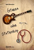 Gitarre oder Stethoskop (eBook, PDF)