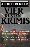Vier Küsten-Krimis: Ein Killer in Ostfriesland / Der Killer von Hamburg / Ein Fall für den Norden / Eine Kugel für Lorant (eBook, ePUB)