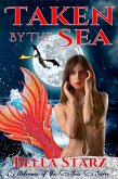 Taken By The Sea: A Mermaid Romance (Mistresses of the Sea, #3) (eBook, ePUB) Taken By The Sea: A Mermaid Romance (Mistresses of the Sea, #3) (eBook, ePUB)