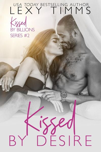 Kissed by Desire (Kissed by Billions, #2) (eBook, ePUB)