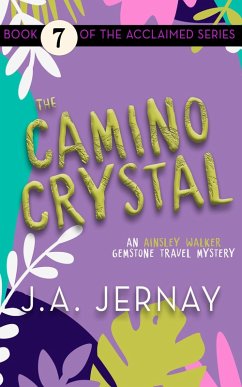 The Camino Crystal (An Ainsley Walker Gemstone Travel Mystery) (eBook, ePUB) - Jernay, J. A.