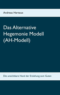 Das Alternative Hegemonie Modell (AH-Modell) - Herteux, Andreas