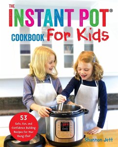The Instant Pot Cookbook For Kids - Jett, Shannon