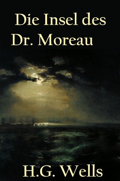 Die Insel des Dr. Moreau (eBook, ePUB) - Wells, H.G.