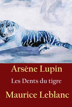 Les Dents du tigre (eBook, ePUB) - Leblanc, Maurice