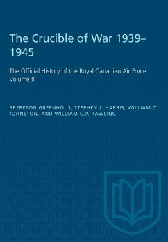 The Crucible of War, 1939-1945 - Greenhous, Brereton; Harris, Steven J; Johnston, William C