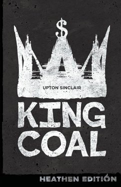 King Coal (Heathen Edition) - Sinclair, Upton
