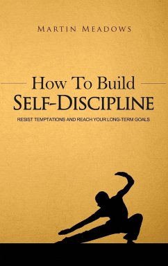 How to Build Self-Discipline - Meadows, Martin