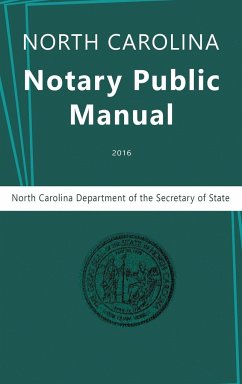 North Carolina Notary Public Manual, 2016 - North Carolina Department of the; Secretary of State; Secretary of State, NC Department