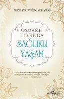 Osmanli Tibbinda Saglikli Yasam - Altintas, Ayten