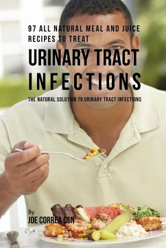 97 All Natural Meal and Juice Recipes to Treat Urinary Tract Infections - Correa, Joe