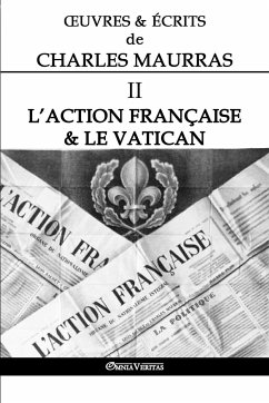 OEuvres et Écrits de Charles Maurras II: L'Action Française & le Vatican