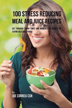 100 Stress Reducing Meal and Juice Recipes - Correa, Joe