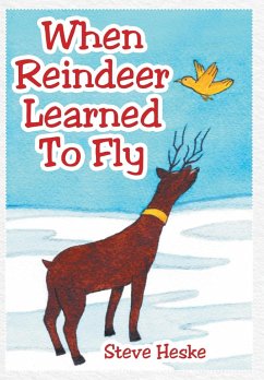 When Reindeer Learned to Fly - Heske, Steve