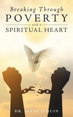 Breaking Through Poverty with a Spiritual Heart - O'Quin, Isaac