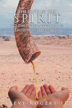 The Gifts of the Spirit and the Characteristics of Those Who Have Them - Rogers II, Steven L.