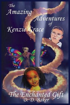 The Amazing Adventures of Kenzie Grace - Baker, D. D.