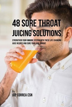 48 Sore Throat Juicing Solutions - Correa, Joe