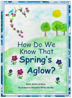 How Do We Know That Spring's Aglow? - White Jenkins, Betty