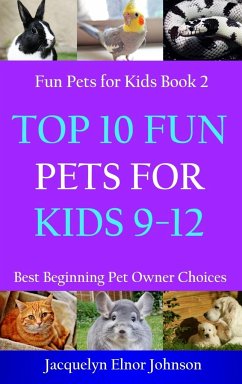 Top 10 Fun Pets for Kids 9-12 - Johnson, Jacquelyn Elnor