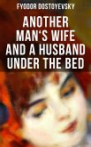 ANOTHER MAN'S WIFE AND A HUSBAND UNDER THE BED (eBook, ePUB)