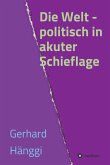 Die Welt - politisch in akuter Schieflage (eBook, ePUB)