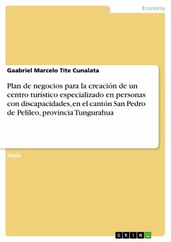 Plan de negocios para la creación de un centro turístico especializado en personas con discapacidades, en el cantón San Pedro de Pelileo, provincia Tungurahua (eBook, PDF)