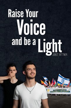 Raise Your Voice and be a Light (eBook, ePUB) - Bittner, Jobst